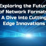 Exploring thе Futurе of Network Formats A Divе into Cutting Edgе Innovations