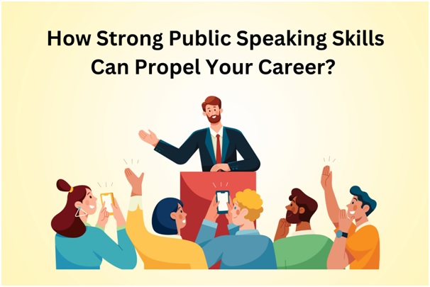 How Strong Public Speaking Skills Can Propel Your Career?